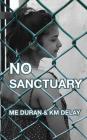 No Sanctuary By M. E. Duran, K. M. Delay Cover Image
