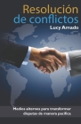 Resolución de conflictos By Lucy Amado Cover Image