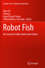 Robot Fish: Bio-Inspired Fishlike Underwater Robots (Springer Tracts in Mechanical Engineering) By Ruxu Du (Editor), Zheng Li (Editor), Kamal Youcef-Toumi (Editor) Cover Image