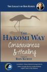 The Hakomi Way: Consciousness & Healing: The Legacy of Ron Kurtz Cover Image