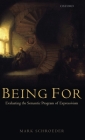 Being for: Evaluating the Semantic Program of Expressivism By Mark Schroeder Cover Image