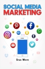 Social Media Marketing: YouTube, Facebook, TikTok, Google, and SEO. The Complete Beginner's Guide (2022 Crash Course for Newbies) Cover Image