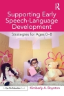 Supporting Early Speech-Language Development: Strategies for Ages 0-8 By Kimberly A. Boynton Cover Image