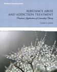 Substance Abuse and Addiction Treatment: Practical Application of Counseling Theory Cover Image
