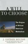A Will to Choose: The Origins of African American Methodism By Gordon J. Melton Cover Image