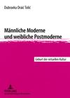 Maennliche Moderne Und Weibliche Postmoderne: Geburt Der Virtuellen Kultur By Dubravka Oraic Tolic Cover Image