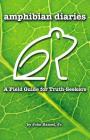 Amphibian Diaries: A Field Guide for Truth-Seekers By John Hansel Jr Cover Image