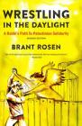 Wrestling in the Daylight: A Rabbi's Path to Palestinian Solidarity By Brant Rosen Cover Image