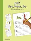 ABC See, Hear, Do Writing Practice Cover Image