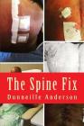 The Spine Fix: Life lessons on overcoming spinal surgery and improving your quality of life Cover Image