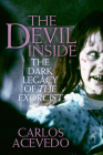 The Devil Inside: The Dark Legacy of the Exorcist By Carlos Acevedo Cover Image