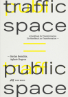 Traffic Space is Public Space: A Handbook for Transformation By Stefan Bendiks, Aglaée Degros Cover Image