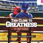 This Close To Greatness By Andy Purvis Cover Image