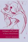 Ambiguity and Sexuality: A Theory of Sexual Identity (Future of Minority Studies) By W. Wilkerson Cover Image