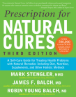 Prescription for Natural Cures (Third Edition): A Self-Care Guide for Treating Health Problems with Natural Remedies Including Diet, Nutrition, Supple By James F. Balch, Mark Stengler, Robin Young Balch Cover Image