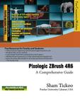 Pixologic ZBrush 4R6: A Comprehensive Guide By Cadcim Technologies, Prof Sham Tickoo Purdue Univ Cover Image
