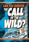 Can You Survive the Call of the Wild?: A Choose Your Path Book By Jack London (Based on a Book by), Ryan Jacobson, Kat Baumann (Illustrator) Cover Image