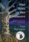 The Star in the Sycamore: Discovering Nature's Hidden Virtues in the Wild Nearby Cover Image