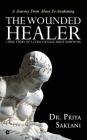 The Wounded Healer ( True story of a child sexual abuse survivor): A Journey From Abuse To Awakening Cover Image