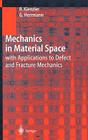 Mechanics in Material Space: With Applications to Defect and Fracture Mechanics (Engineering Online Library) By Reinhold Kienzler, George Herrmann Cover Image
