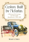Custom Built by McFarlan: A History of the Carriage and Automobile Manufacturer, 1856-1928 By Richard A. Stanley Cover Image