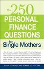 250 Personal Finance Questions for Single Mothers: Make and Keep a Budget, Get Out of Debt, Establish Savings, Plan for College, Secure Insurance Cover Image