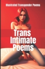 Trans Intimate Poems: Illustrated Transgender Poems By Eleanor Everly Rosewood Cover Image