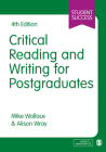Critical Reading and Writing for Postgraduates (Student Success) By Mike Wallace, Alison Wray Cover Image