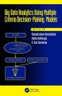 Big Data Analytics Using Multiple Criteria Decision-Making Models (Operations Research) Cover Image