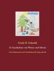 24 Geschichten von Winter und Advent: Zum Schmunzeln und Nachdenken für Jung und Alt By Gisela B. Schmidt Cover Image
