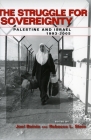 The Struggle for Sovereignty: Palestine and Israel, 1993-2005 (Stanford Studies in Middle Eastern and I) By Joel Beinin (Editor), Rebecca Stein (Editor) Cover Image