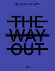 Steirischer Herbst '21: The Way Out By Benjamin Wisler (Text by (Art/Photo Books)), Yael Bartana (Text by (Art/Photo Books)), Sophia Brous (Text by (Art/Photo Books)) Cover Image
