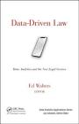Data-Driven Law: Data Analytics and the New Legal Services (Data Analytics Applications) By Edward J. Walters (Editor) Cover Image