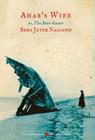 Ahab's Wife: Or, The Star-gazer: A Novel By Sena Jeter Naslund Cover Image