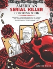 American Serial killer coloring book: An adult coloring book full of famous and bloody murderers with DETAILED REPORTS about their criminal life.: (Tr Cover Image