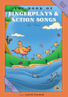 The Book of Fingerplays & Action Songs: Revised Edition (First Steps in Music series) Cover Image