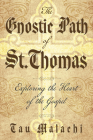 The Gnostic Path of St. Thomas: Exploring the Heart of the Gospel Cover Image
