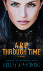A Rip Through Time By Kelley Armstrong Cover Image