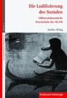 Die Ludifizierung Des Sozialen: Differenztheoretische Bruchstücke Des Als-OB By Steffen Wittig Cover Image