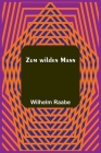 Zum wilden Mann By Wilhelm Raabe Cover Image