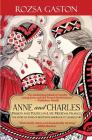Anne and Charles: Passion and Politics in Late Medieval France (Anne of Brittany #1) By Rozsa Gaston Cover Image
