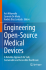 Engineering Open-Source Medical Devices: A Reliable Approach for Safe, Sustainable and Accessible Healthcare By Arti Ahluwalia (Editor), Carmelo de Maria (Editor), Andrés Díaz Lantada (Editor) Cover Image