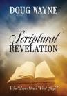 Scriptural Revelation: What Does God's Word Say? By Doug Wayne Cover Image