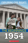 The Beginnings: 1954 (Exploring Civil Rights) By Selene Castrovilla Cover Image