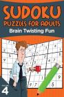 Sudoku Puzzles for Adults: Brain Twisting Fun Volume 4 Cover Image