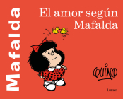 El amor según Mafalda / Love According to Mafalda By Quino Cover Image