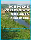 DORDOGNE VALLEYS and VILLAGES: A BICYCLE YOUR FRANCE GUIDEBOOK (Third Edition) By Walter Judson More Cover Image