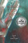 Blood On Our Children By Andrea R. Piper Cover Image