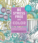 Be Stress-Free and Color: Channel Your Worries into a Comforting, Creative Activity (Creative Coloring #9) Cover Image