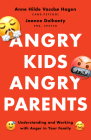 Angry Kids, Angry Parents: Understanding and Working with Anger in Your Family (APA Lifetools) Cover Image